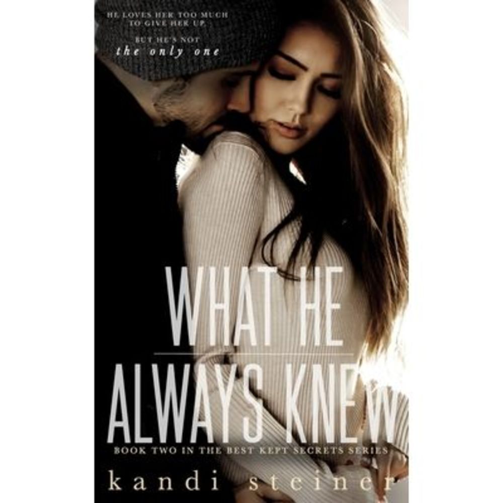 What He Always Knew -- Kandi Steiner